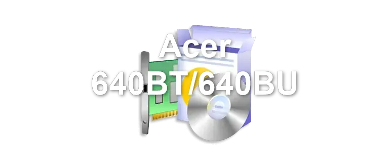 Acer 640BT/640BU