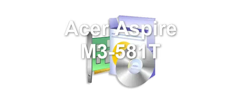 Acer Aspire M3-581T