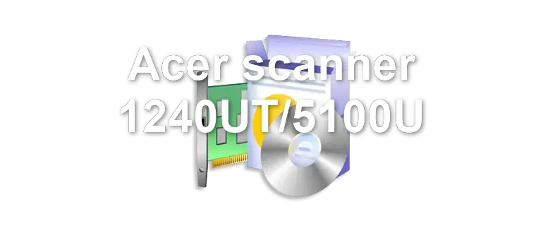 Acer scanner 1240UT/5100U