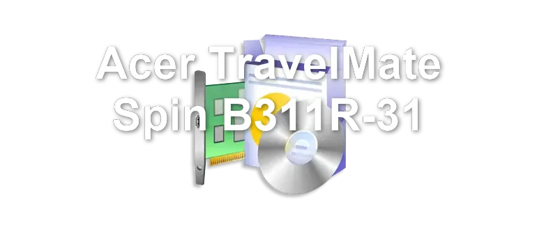Acer TravelMate Spin B311R-31