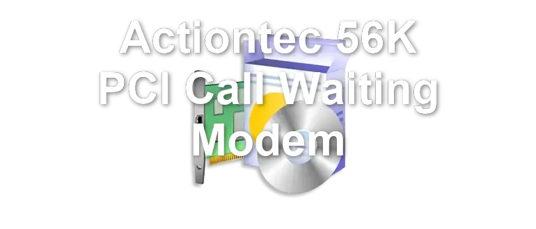 Actiontec 56K PCI Call Waiting Modem