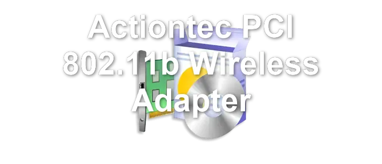 Actiontec PCI 802.11b Wireless Adapter