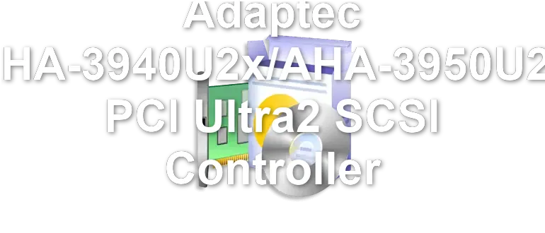 Adaptec AHA-3940U2x/AHA-3950U2x PCI Ultra2 SCSI Controller