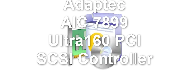 Adaptec AIC-7899 Ultra160 PCI SCSI Controller