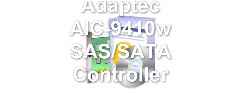 Adaptec AIC-9410w SAS/SATA Controller