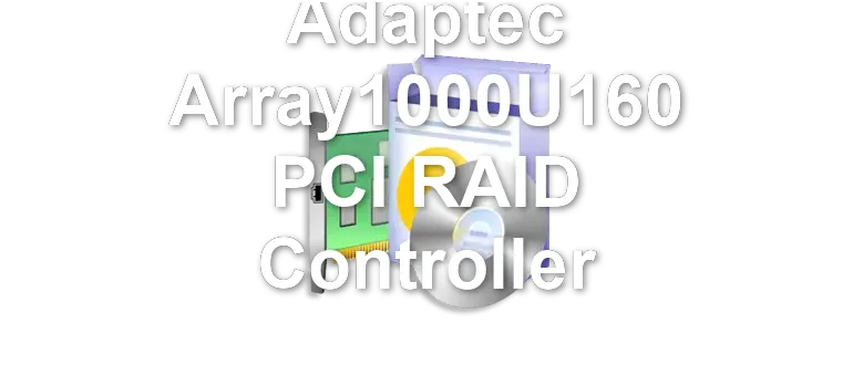 Adaptec Array1000U160 PCI RAID Controller