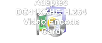 Adaptec DG41XXHC H.264 Video Encode Card