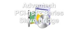 Advantech PCI-1612 Series Slave Bridge