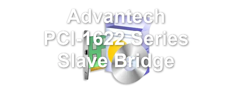Advantech PCI-1622 Series Slave Bridge