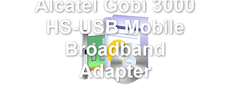 Alcatel Gobi 3000 HS-USB Mobile Broadband Adapter