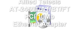 Allied Telesis AT-2450T/AT/BT/FT PCI 10Mb Ethernet Adapter