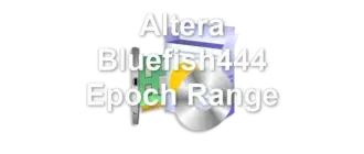 Altera Bluefish444 Epoch Range