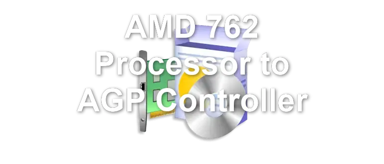 AMD 762 Processor to AGP Controller
