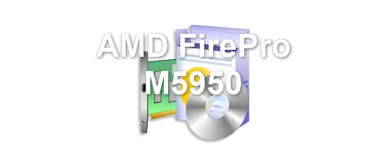 AMD FirePro M5950