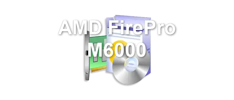 AMD FirePro M6000