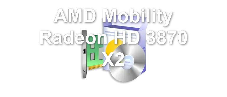 AMD Mobility Radeon HD 3870 X2