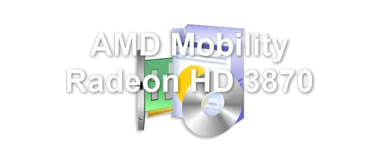 AMD Mobility Radeon HD 3870