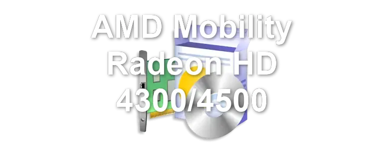 AMD Mobility Radeon HD 4300/4500