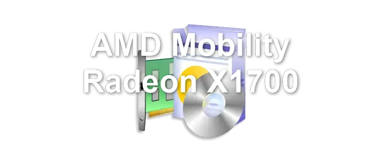 AMD Mobility Radeon X1700