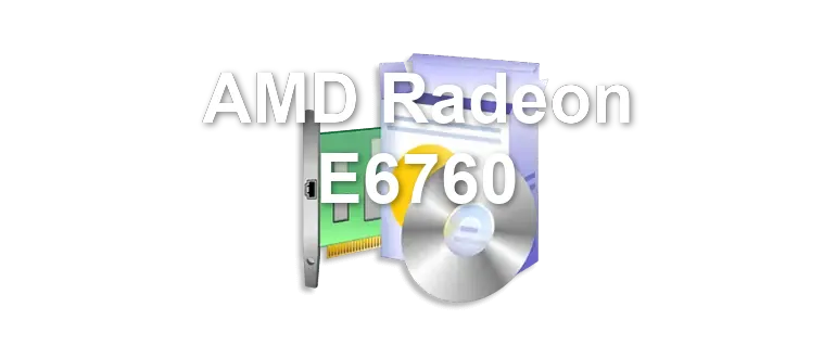 AMD Radeon E6760