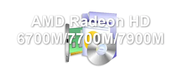 AMD Radeon HD 6700M/7700M/7900M