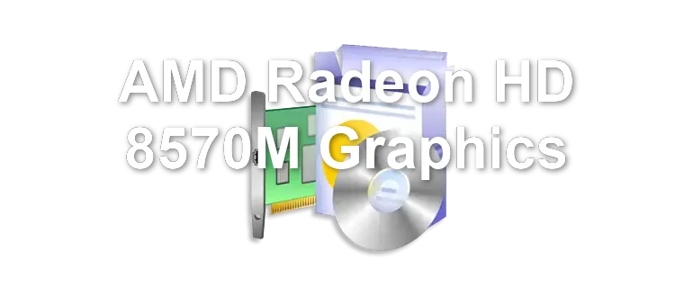 AMD Radeon HD 8570M Graphics