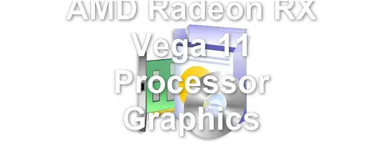 AMD Radeon RX Vega 11 Processor Graphics