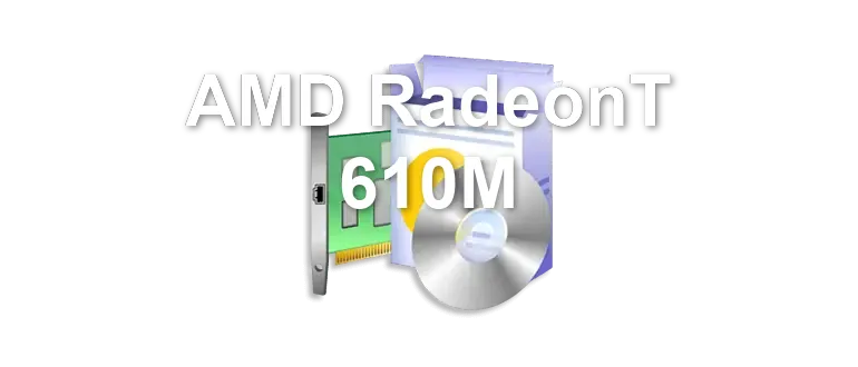 AMD RadeonT 610M