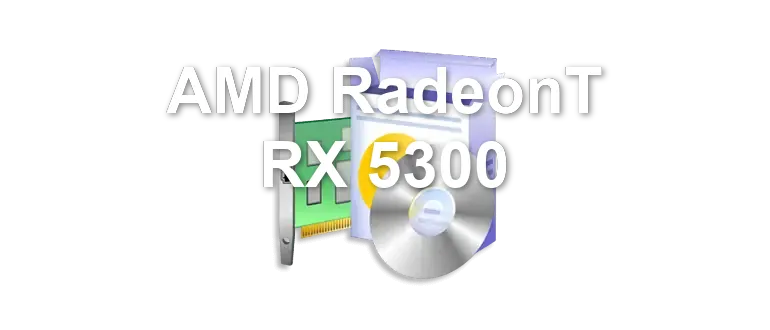 AMD RadeonT RX 5300