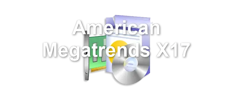 American Megatrends X17
