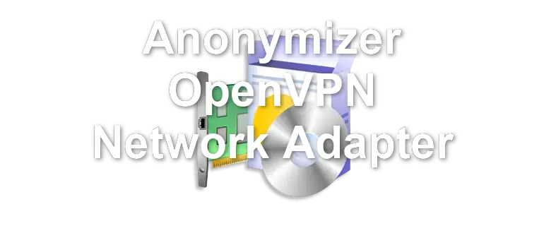 Anonymizer OpenVPN Network Adapter