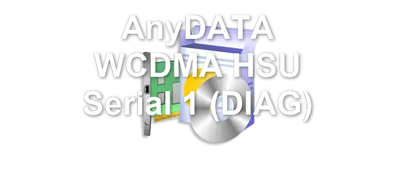 AnyDATA WCDMA HSU Serial 1 (DIAG)