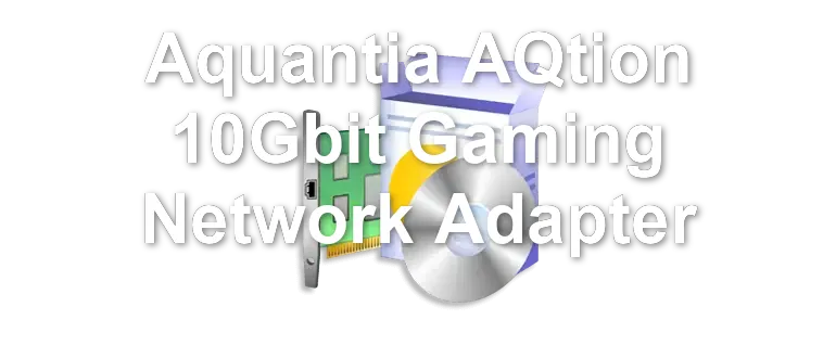 Aquantia AQtion 10Gbit Gaming Network Adapter