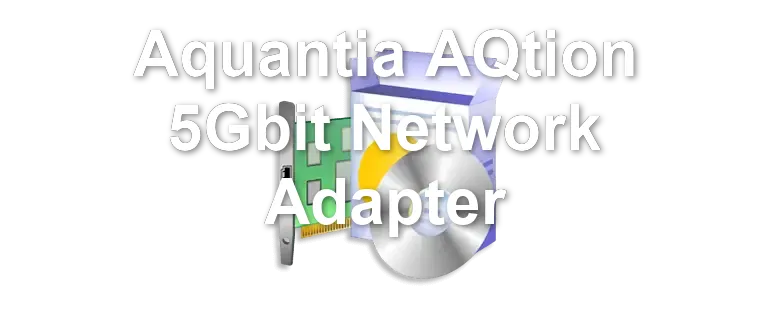 Aquantia AQtion 5Gbit Network Adapter