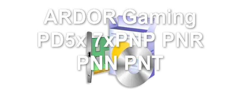 ARDOR Gaming PD5x 7xPNP PNR PNN PNT