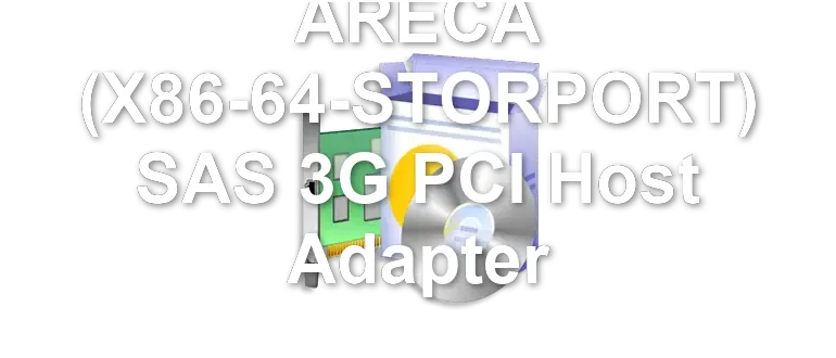 ARECA (X86-64-STORPORT) SAS 3G PCI Host Adapter