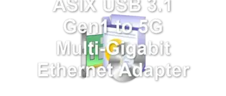 ASIX USB 3.1 Gen1 to 5G Multi-Gigabit Ethernet Adapter