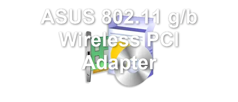 ASUS 802.11 g/b Wireless PCI Adapter