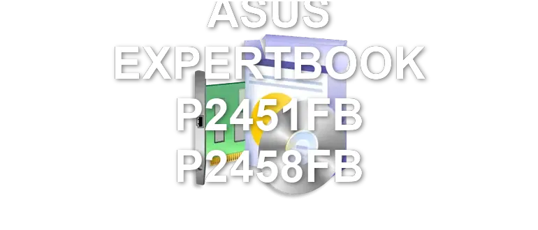 ASUS EXPERTBOOK P2451FB P2458FB