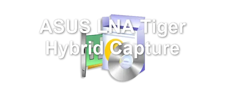 ASUS LNA Tiger Hybrid Capture