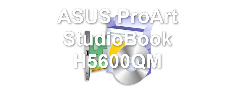 ASUS ProArt StudioBook H5600QM