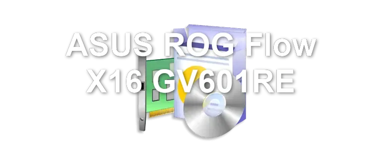 ASUS ROG Flow X16 GV601RE