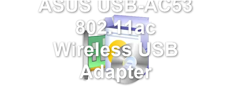 ASUS USB-AC53 802.11ac Wireless USB Adapter