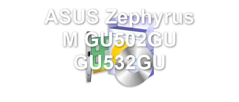 ASUS Zephyrus M GU502GU GU532GU