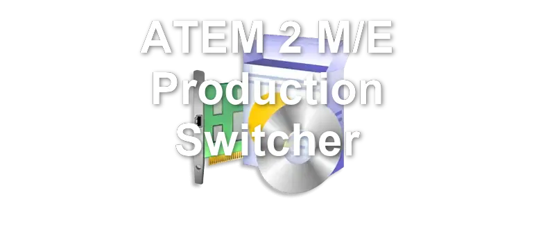 ATEM 2 M/E Production Switcher