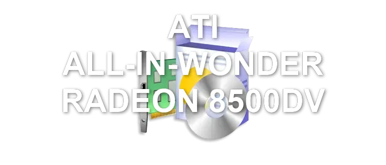 ATI ALL-IN-WONDER RADEON 8500DV