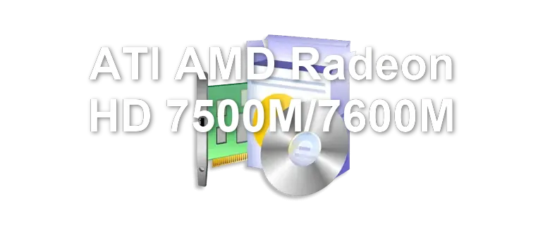 ATI AMD Radeon HD 7500M/7600M