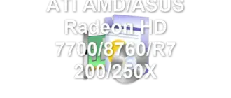 ATI AMD/ASUS Radeon HD 7700/8760/R7 200/250X