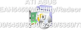 ATI ASUS EAH5450/Mobility/Radeon HD 5000/5400/5450/6230/6250/6350/7350/8350
