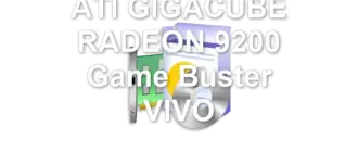 ATI GIGACUBE RADEON 9200 Game Buster VIVO